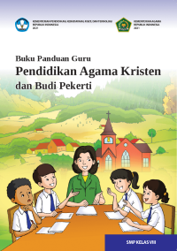 Buku Panduan Guru Pendidikan Agama Kristen dan Budi Pekerti untuk SMP Kelas VIII (DIGITAL)