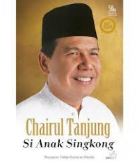 CHAIRUL TANJUNG SI ANAK SINGKONG