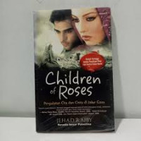 Image of Children of roses (pergulatan cita dan cinta di jalur Gaza)