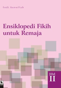 Ensiklopedia fikih untuk remaja jilid II