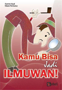 Kamu bisa jadi ilmuwan!