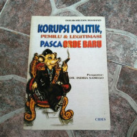 KORUPSI POLITIK PEMILU & LEGITIMASI PASCA ORDE BARU