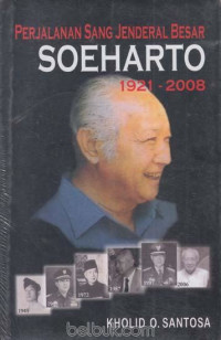 Image of Perjalanan sang jenderal besar Soeharto 1921 - 2008