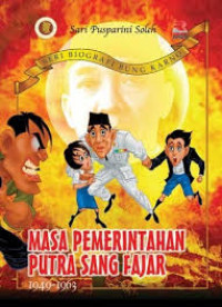 Image of Seri biografi Bung Karno: masa pemerintahan putra sang fajar 1949-1963