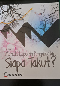 Menulis laporan pengamatan, siapa takut?